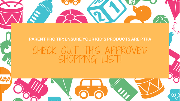 Parent Pro Tip: Ensure Your Kid’s Products are PTPA, Check Out This Approved Shopping List!